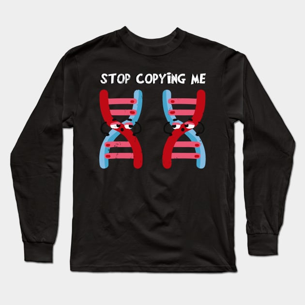 Stop Copying Me! Funny Genetics Long Sleeve T-Shirt by tanambos